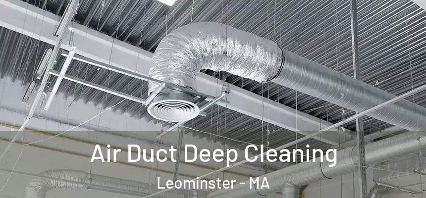  Air Duct Deep Cleaning Leominster - MA