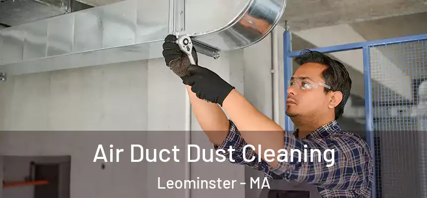  Air Duct Dust Cleaning Leominster - MA