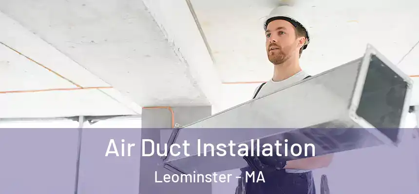  Air Duct Installation Leominster - MA