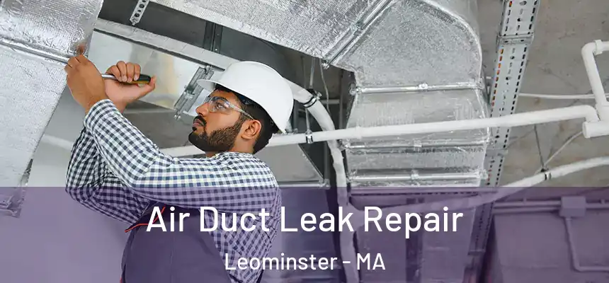  Air Duct Leak Repair Leominster - MA