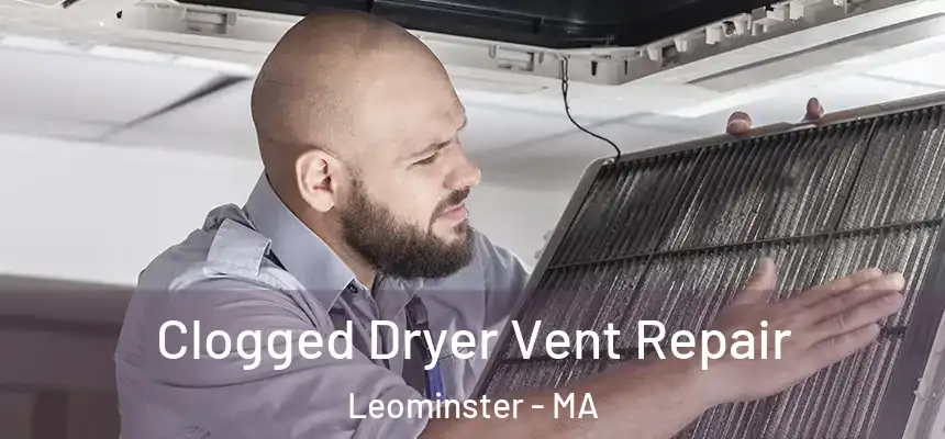  Clogged Dryer Vent Repair Leominster - MA
