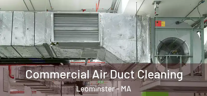  Commercial Air Duct Cleaning Leominster - MA