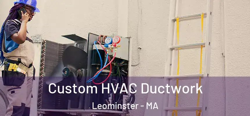  Custom HVAC Ductwork Leominster - MA