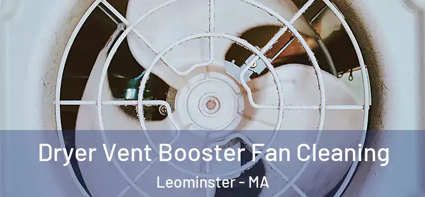Dryer Vent Booster Fan Cleaning Leominster - MA