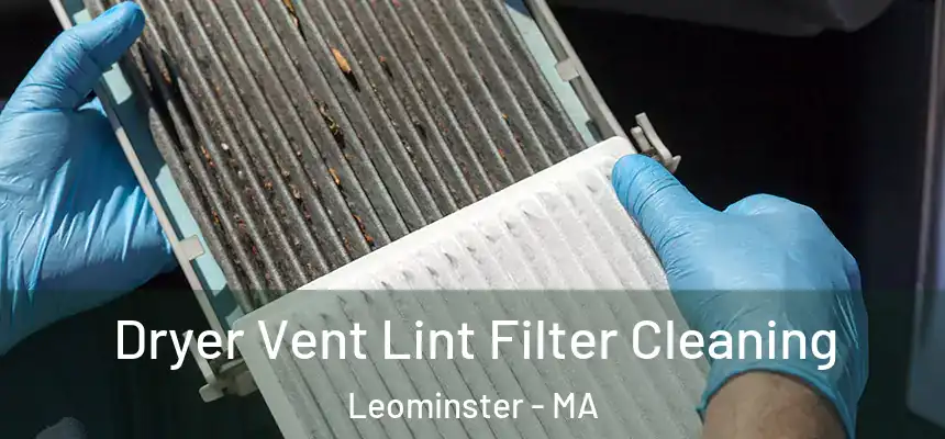  Dryer Vent Lint Filter Cleaning Leominster - MA