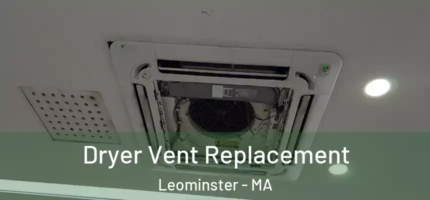  Dryer Vent Replacement Leominster - MA