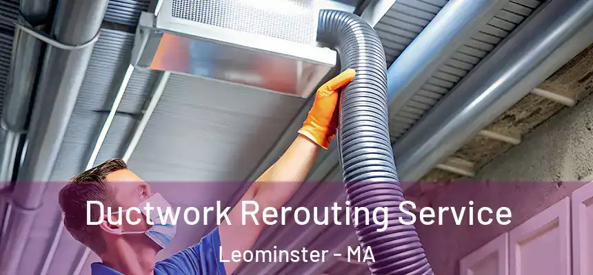  Ductwork Rerouting Service Leominster - MA
