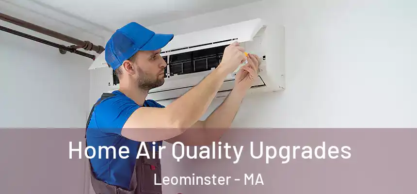  Home Air Quality Upgrades Leominster - MA