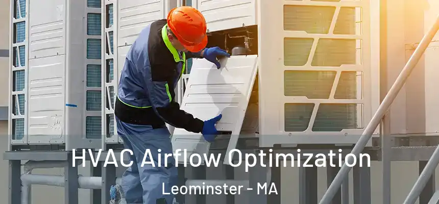  HVAC Airflow Optimization Leominster - MA