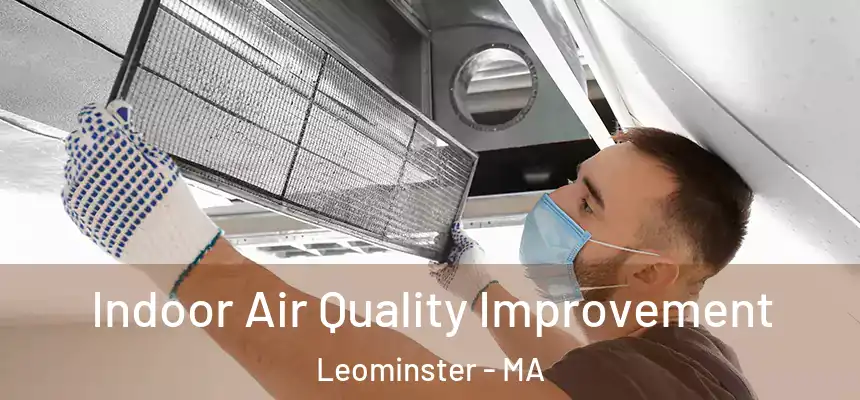  Indoor Air Quality Improvement Leominster - MA