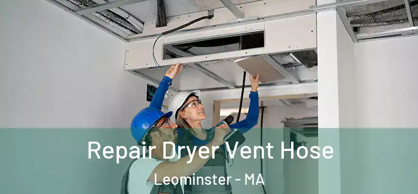  Repair Dryer Vent Hose Leominster - MA