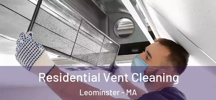  Residential Vent Cleaning Leominster - MA