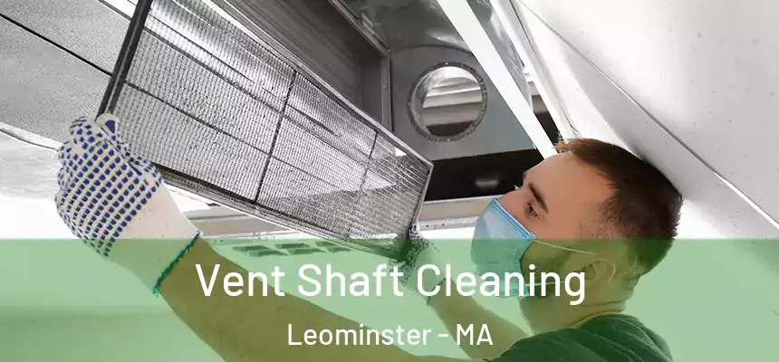  Vent Shaft Cleaning Leominster - MA